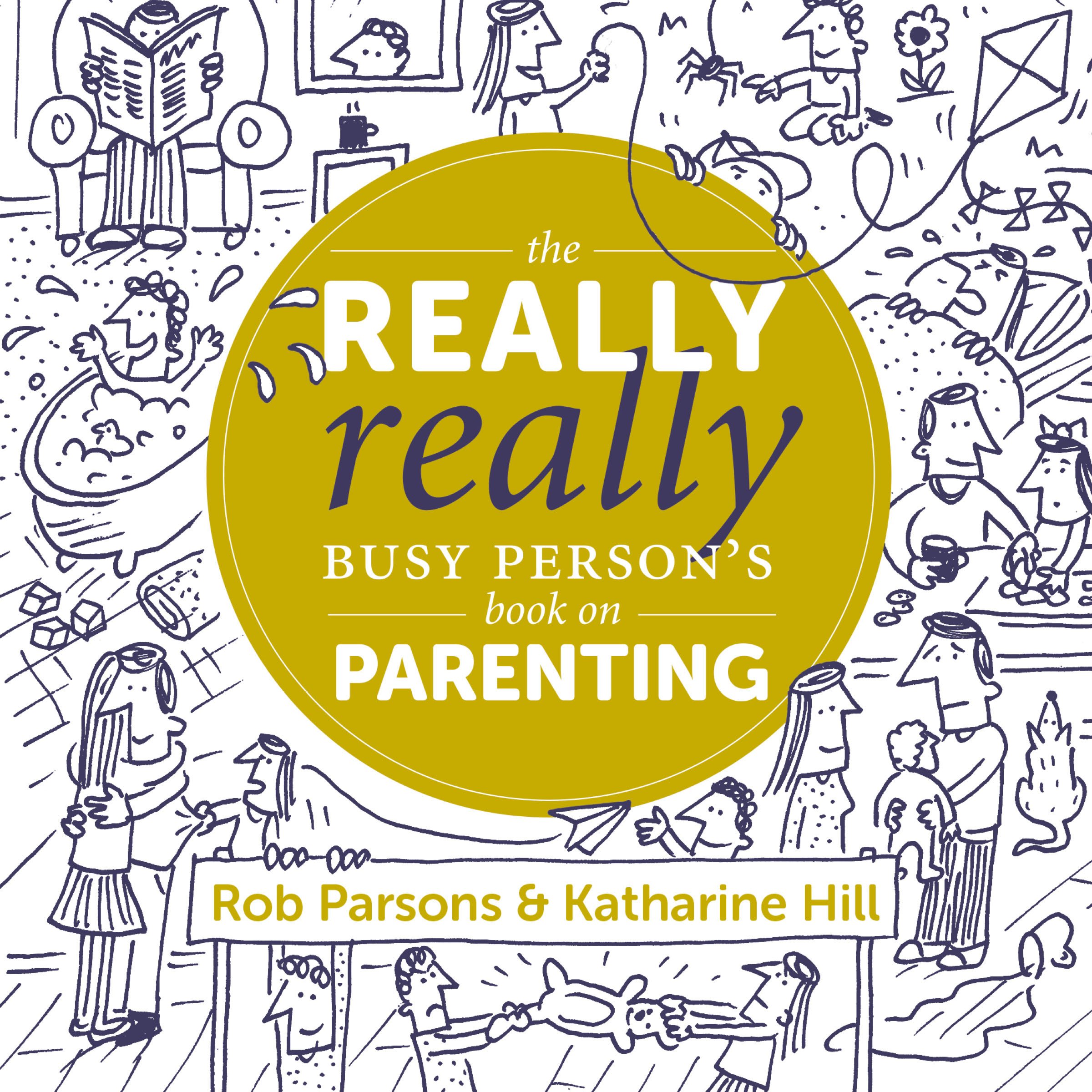 The Really Really Busy Person's Book on Parenting: Book 1 (The Really Really Busy Person's Books)