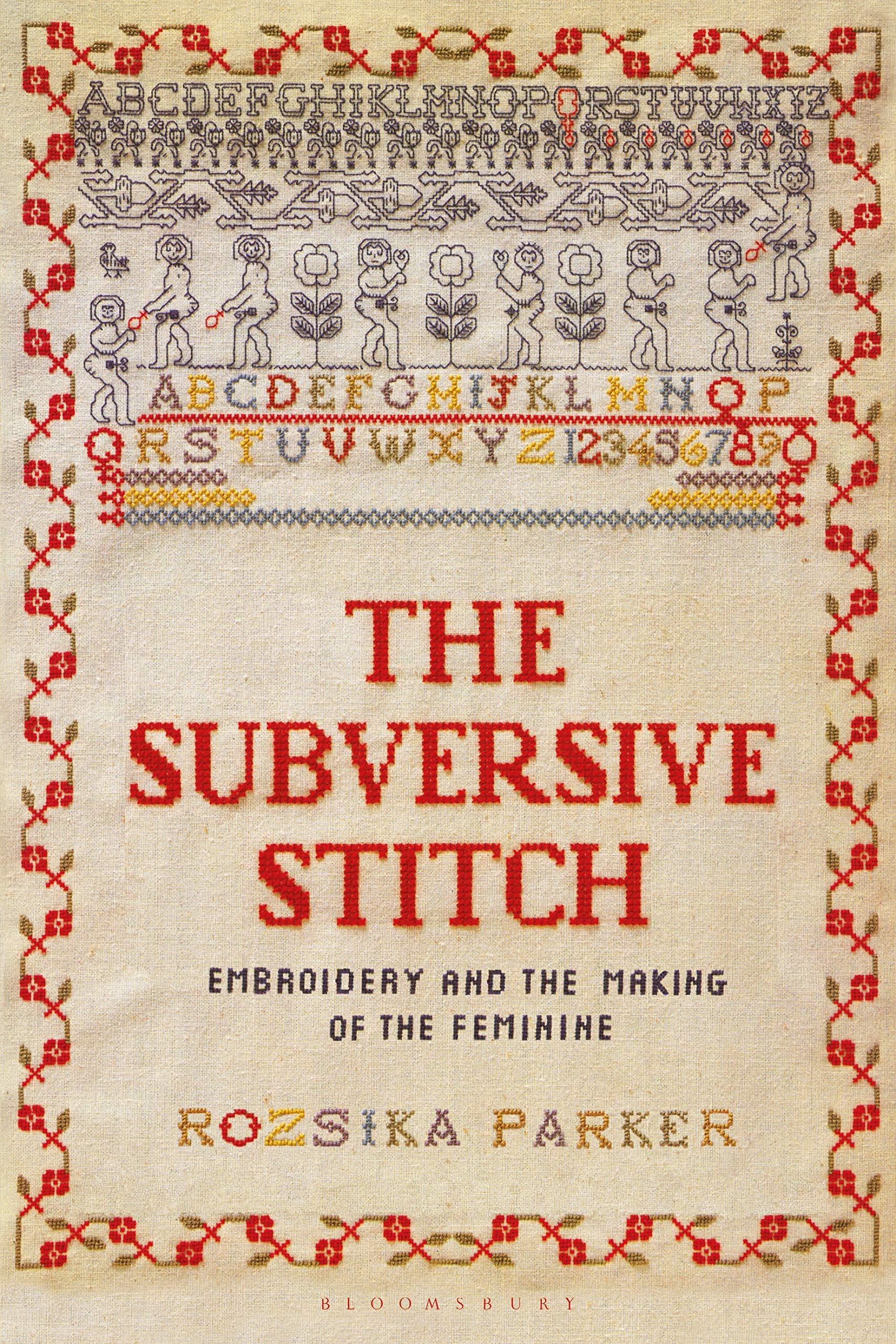 The Subversive Stitch: Embroidery and the Making of the Feminine Paperback – 21 June 2019