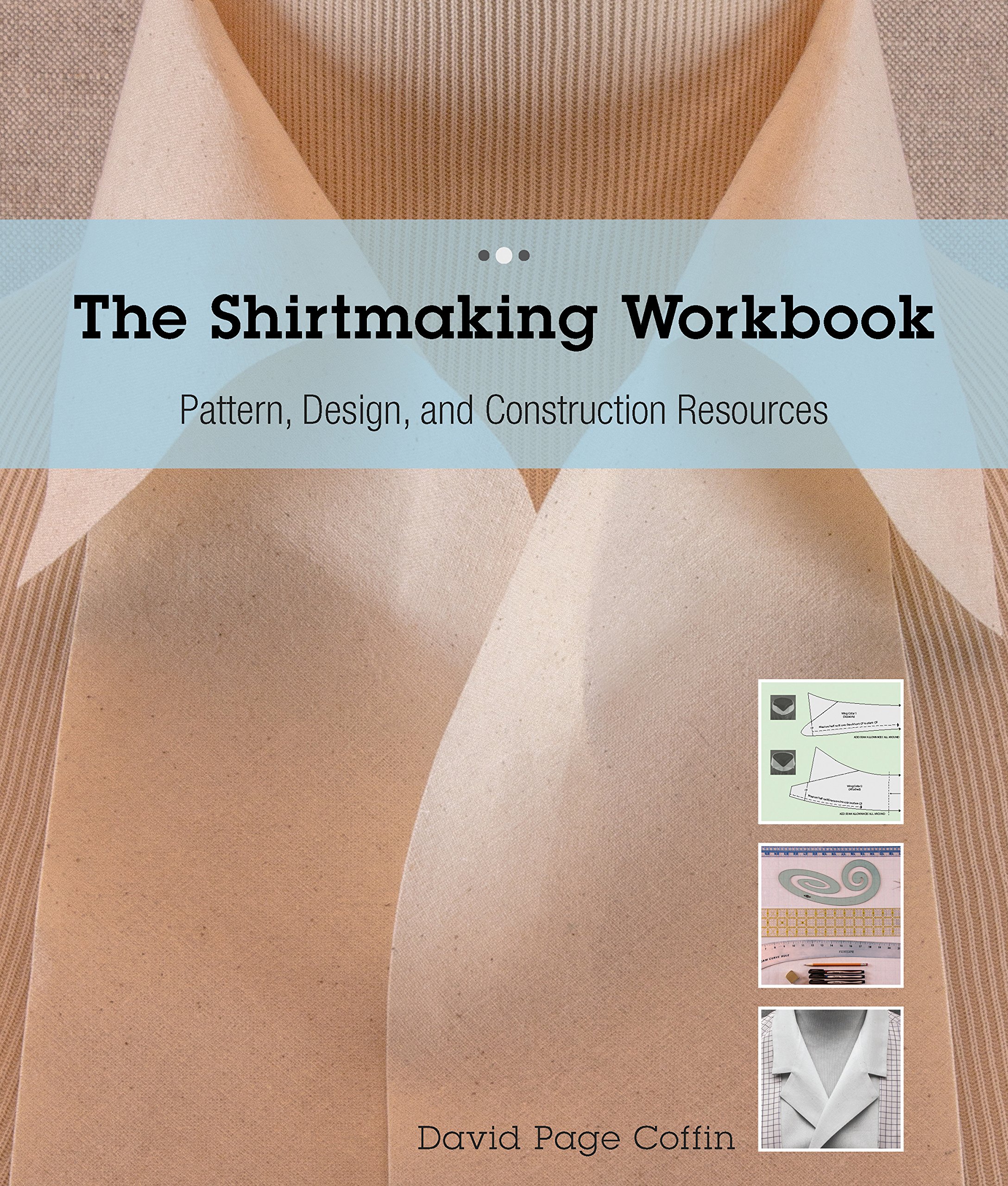 The Shirtmaking Workbook: Pattern, Design, and Construction Resources for Shirtmaking