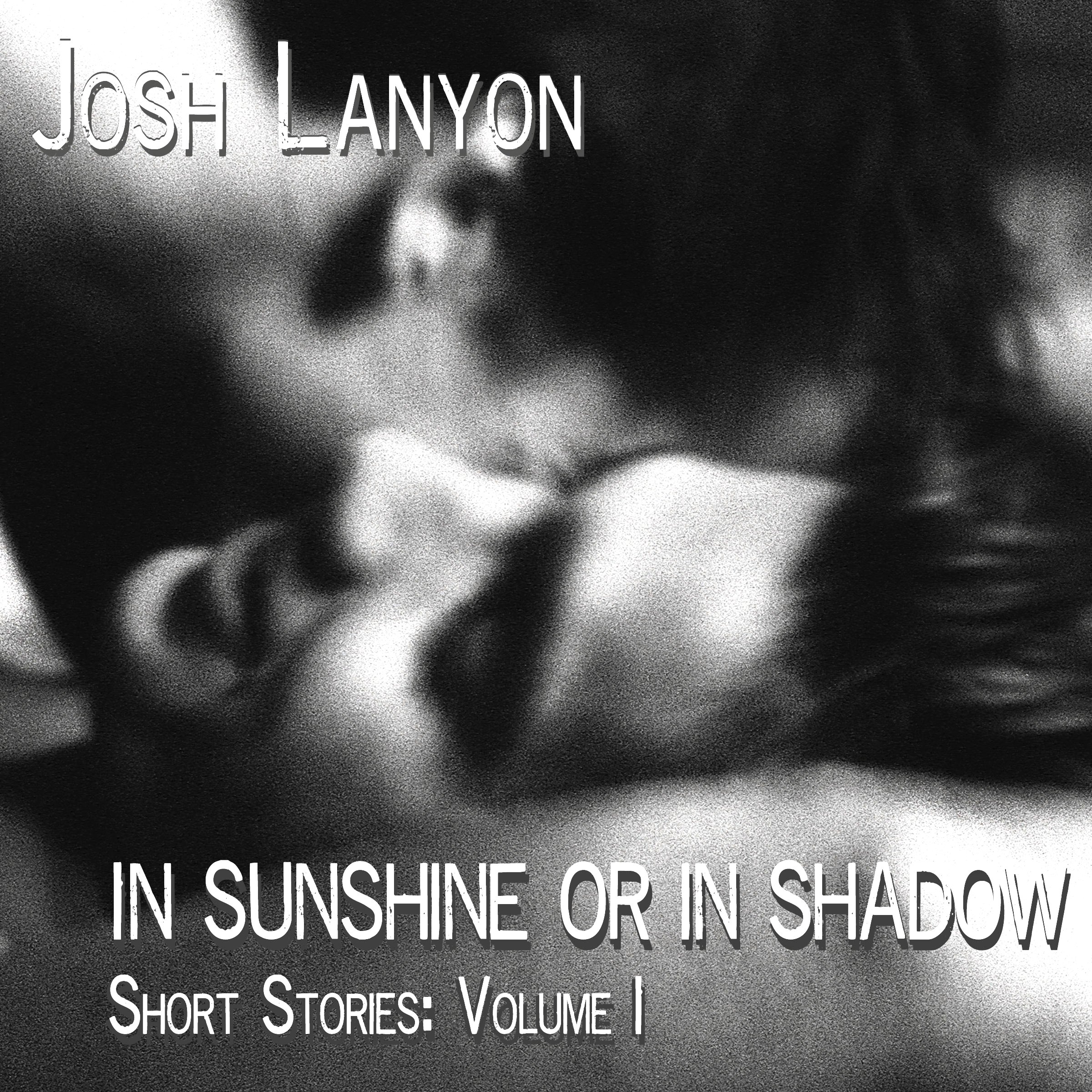 In Sunshine or in Shadow: Short Stories: Volume I