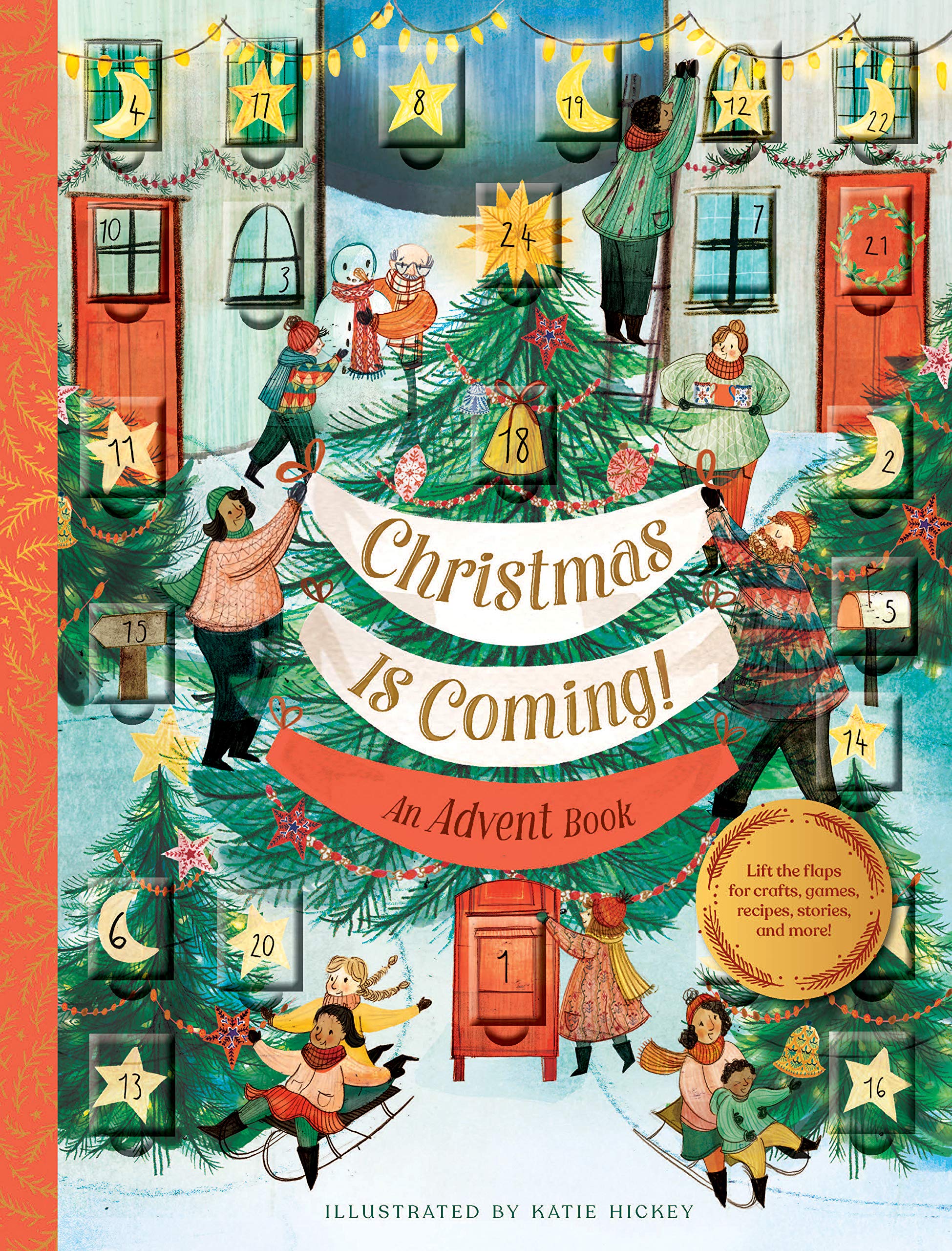 Christmas Is Coming! An Advent Book: Lift the flaps for crafts, games, recipes, stories, and more! Hardcover – Illustrated, October 15, 2019