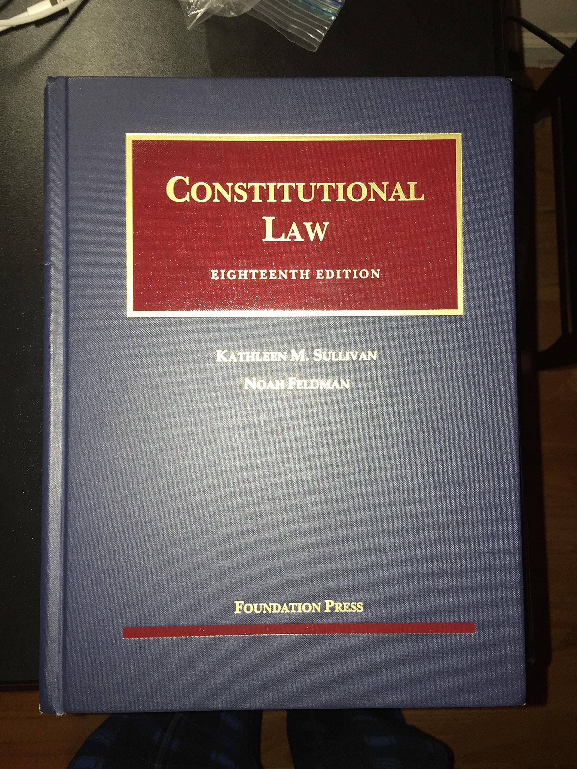 Constitutional Law (University Casebook Series) 18th Edition