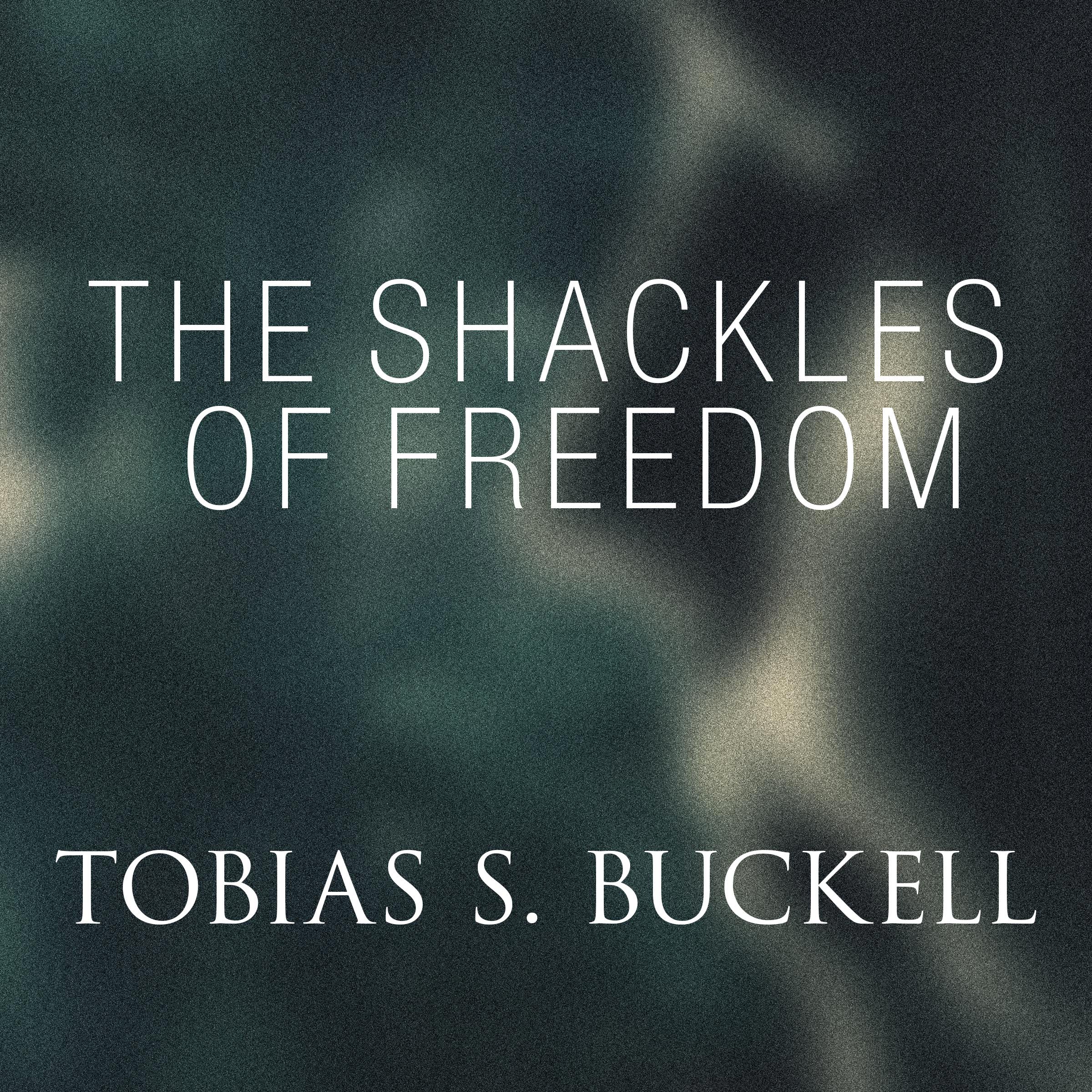 The Shackles of Freedom