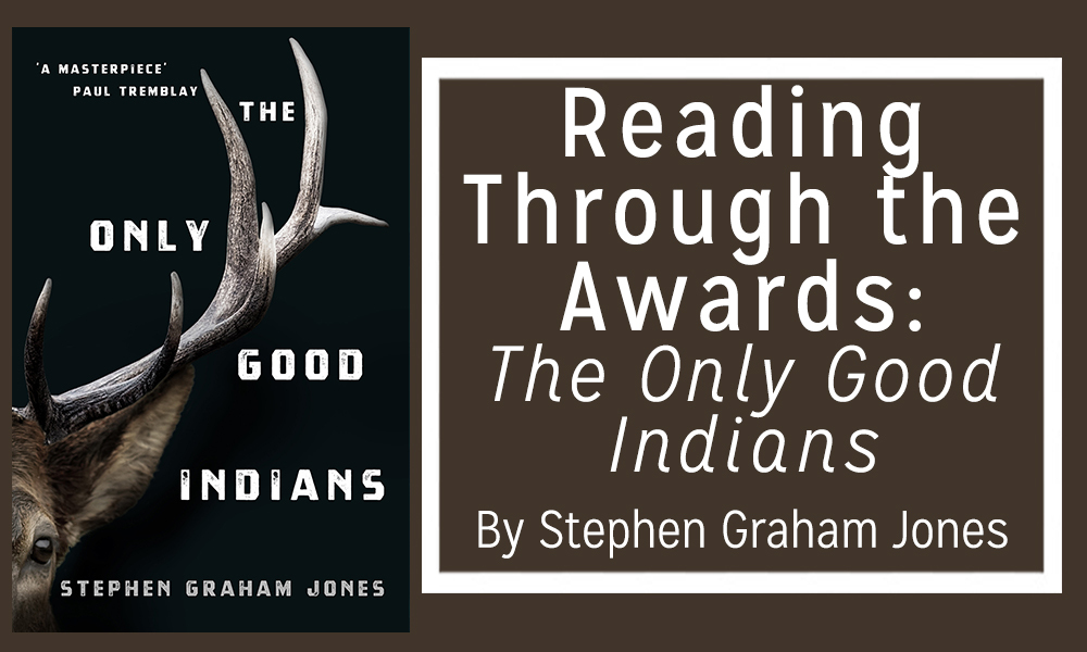 Reading Through the Awards: The Only Good Indians by Stephen Graham Jones