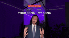 a man in a suit and tie stands in front of a sign that says trade offer your song my song