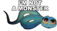 a blue snake with purple eyes and the words " i 'm not a monster " below it