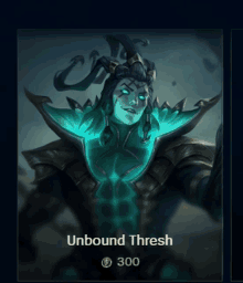 a video game character called unbound thresh has a price of 300