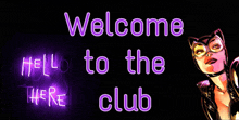 a sign that says welcome to the club with a catwoman in the background