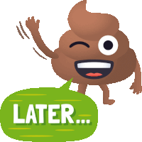 a cartoon illustration of a poop character with a green speech bubble that says later