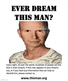 a man with a bald head is on a poster that says ever dream this man