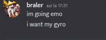 braler says im going emo i want my gyro on the screen