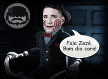 a puppet with a speech bubble saying fala zeze bom dia caral