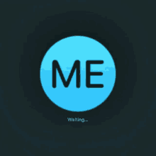 a blue circle with the word me inside of it and the word waiting below it