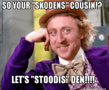 a picture of a man in a purple suit with the caption so your " skodens " cousin let 's " stoodis " den