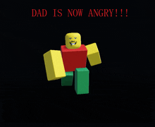 a picture of a roblox character that says " dad is now angry !! "