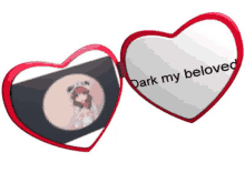 a heart shaped mirror says dark my beloved on it