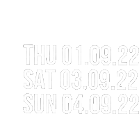 a white sign that says thursday 01/09/22 and saturday 03/09/22