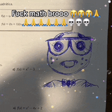 a drawing of a man with glasses and a bow tie with the words fuck math brooo