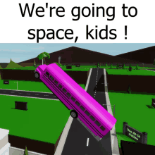 a pink school bus is flying over a road with the words we 're going to space kids