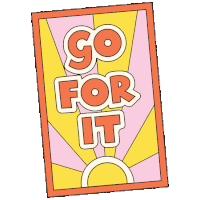 a poster that says go for it with a sun in the background