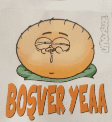 a cartoon drawing of a hamburger with the words bosver yeaa below it