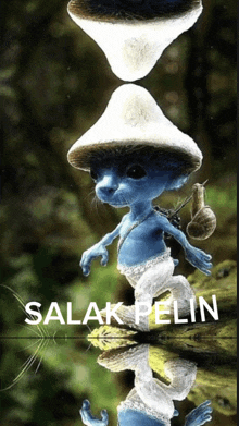 a blue smurf with a mushroom hat and a snail on his back is on a poster that says salakplin