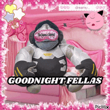 a picture of a stuffed animal wearing a sleep mask that says goodnight fellas