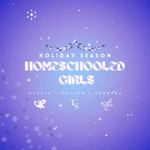 a purple background with the words holiday season homeschooled girls written on it