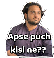 a sticker of a man with the words apse puch kisi ne written on it