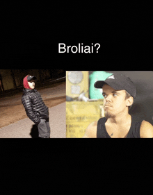 a picture of a boy and a picture of a man with the words broliai