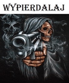 a grim reaper holding a gun with the words wypierdalaj below