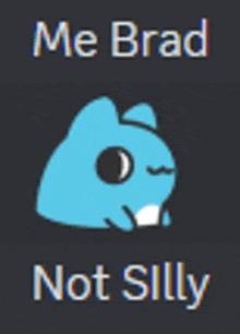 a picture of a blue cat with the words me brad not silly on it