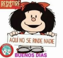 mafalda is holding a sign that says aqui no se rinde nadie .