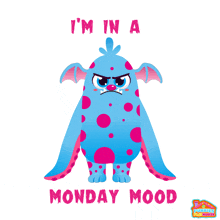 a blue monster with pink polka dots and the words " i 'm in a monday mood " below it