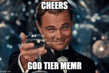 a man in a tuxedo is holding a glass of wine and the caption reads cheers god tier memr