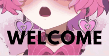 a welcome sign with a girl with pink hair and heart shaped earrings