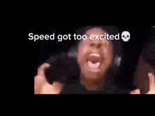 a woman is screaming in a car with the words `` speed got too excited '' above her .