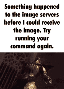 something happened to the image servers before i could receive the image. try running your command again