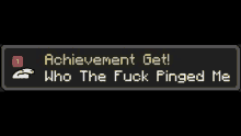 achievement get who the fuck pinged me is displayed on a black screen