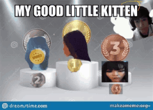 a picture of a podium with coins and a caption that says " my good little kitten "