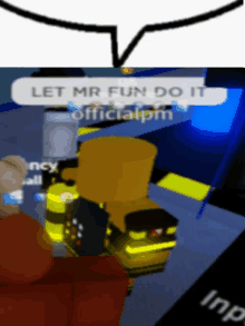 a screenshot of a video game with a speech bubble that says " let mr fun do it "