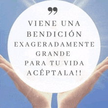 a quote in spanish that says " viene una bendicion exageradamente grande para tu vida aceptala "