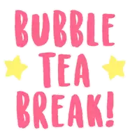 bubble tea break written in pink with yellow stars
