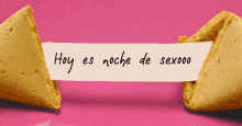 a fortune cookie says hoy es noche de sexoooo