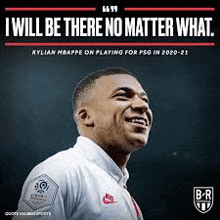 i will be there no matter what , kylian mbappe on playing for psg in 2020-21