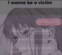 a drawing of a girl with the words " i wanna be a victim " at the top