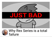 why rex series is a total failure is written on a poster