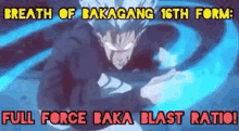 a cartoon character with the words breath of bakagang 16th form full force baka blast ratio .