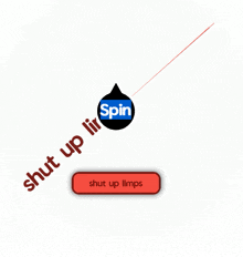 a red button that says shut up limps next to a logo for spin