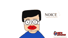 a cartoon of a man with glasses and red lips with the word noice above him